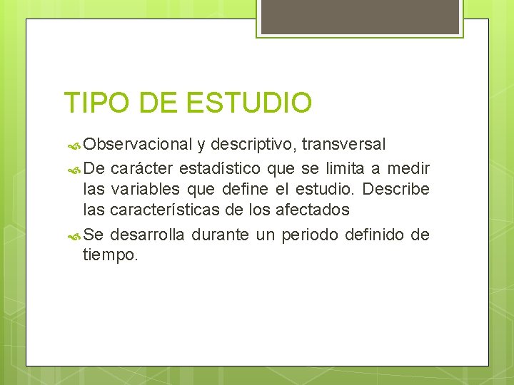 TIPO DE ESTUDIO Observacional y descriptivo, transversal De carácter estadístico que se limita a