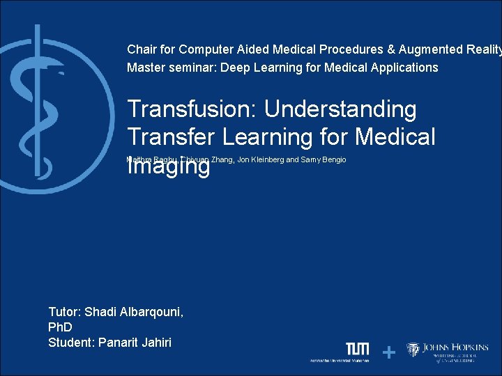 Chair for Computer Aided Medical Procedures & Augmented Reality Master seminar: Deep Learning for