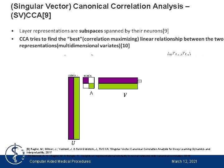 (Singular Vector) Canonical Correlation Analysis – (SV)CCA[9] • [9] Raghu, M. ; Gilmer, J.