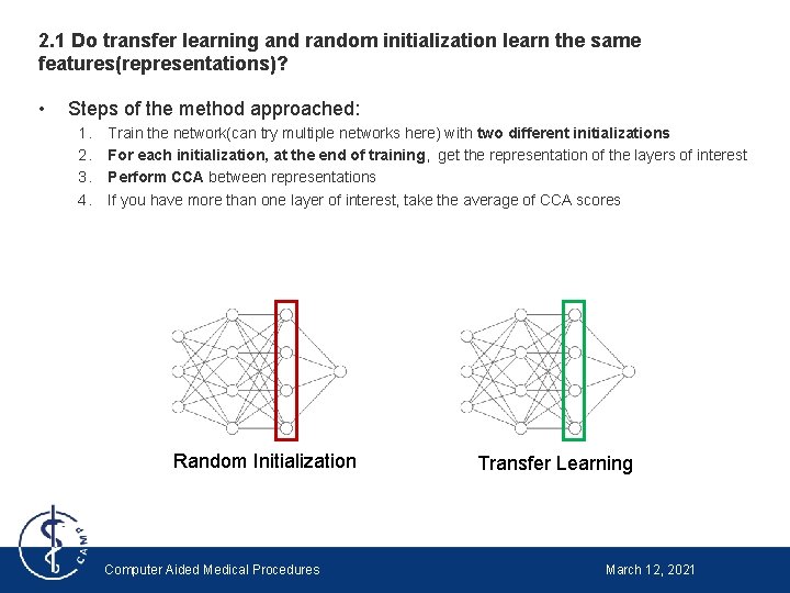 2. 1 Do transfer learning and random initialization learn the same features(representations)? • Steps