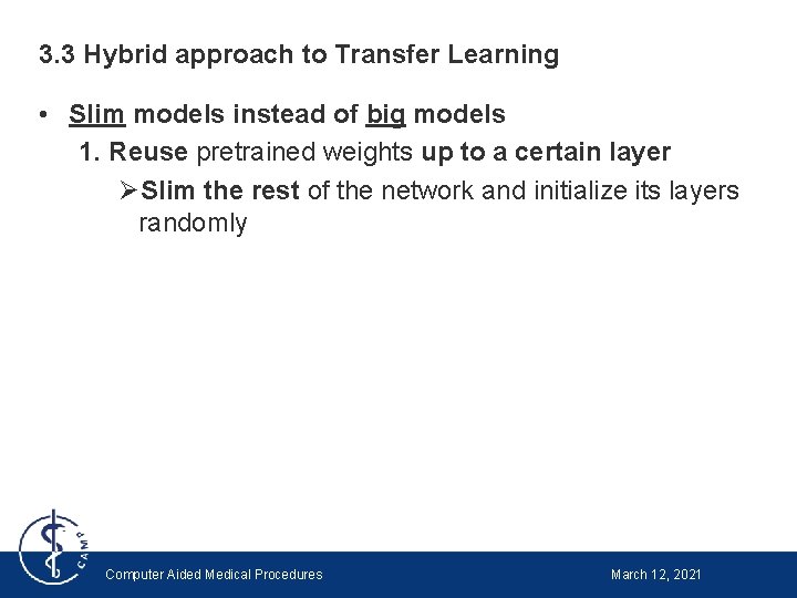 3. 3 Hybrid approach to Transfer Learning • Slim models instead of big models