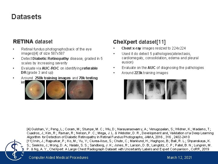 Datasets RETINA dataset Che. Xpert dataset[11] • • • Retinal fundus photographs(back of the