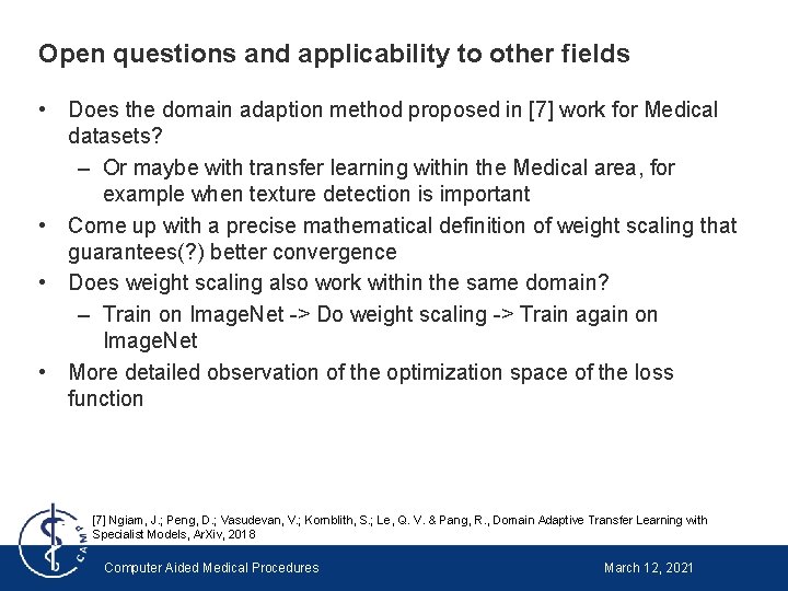 Open questions and applicability to other fields • Does the domain adaption method proposed