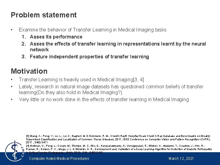 Problem statement • Examine the behavior of Transfer Learning in Medical Imaging tasks 1.