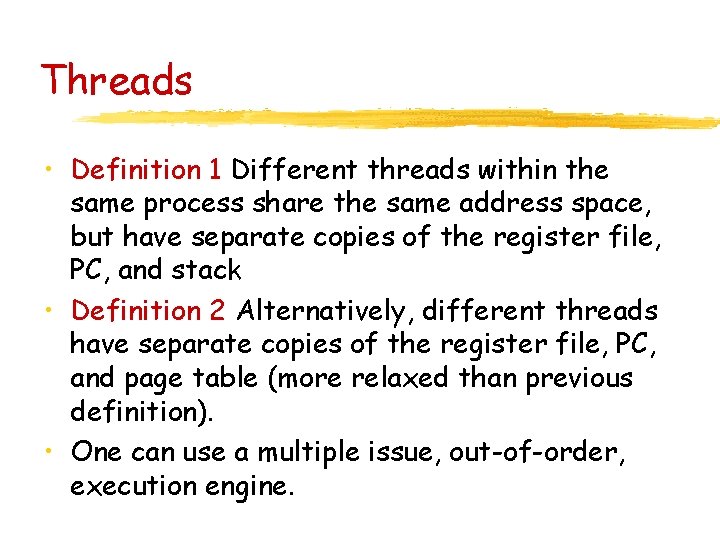 Threads • Definition 1 Different threads within the same process share the same address