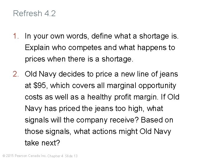 Refresh 4. 2 1. In your own words, define what a shortage is. Explain