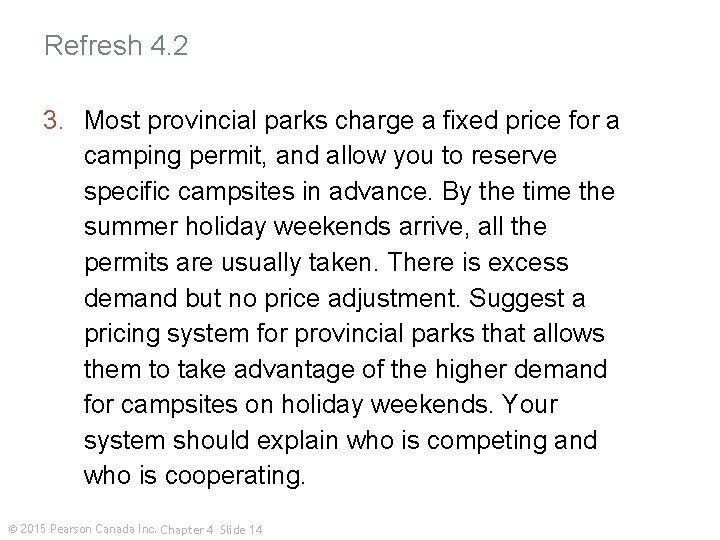 Refresh 4. 2 3. Most provincial parks charge a fixed price for a camping