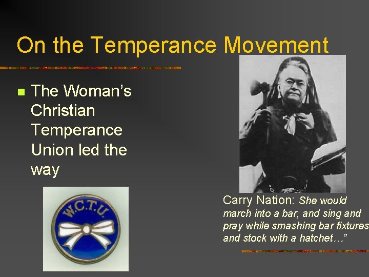 On the Temperance Movement n The Woman’s Christian Temperance Union led the way Carry On the Temperance Movement n The Woman’s Christian Temperance Union led the way Carry