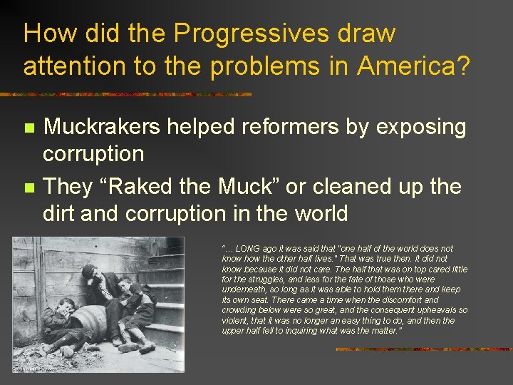 How did the Progressives draw attention to the problems in America? n n Muckrakers How did the Progressives draw attention to the problems in America? n n Muckrakers