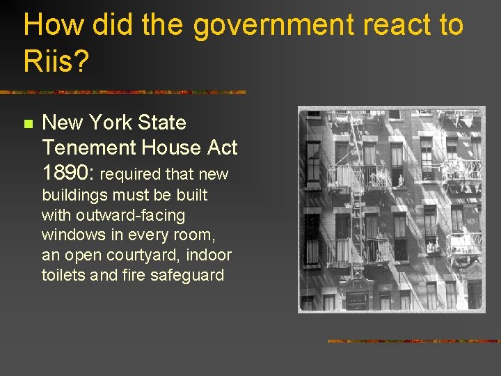 How did the government react to Riis? n New York State Tenement House Act How did the government react to Riis? n New York State Tenement House Act