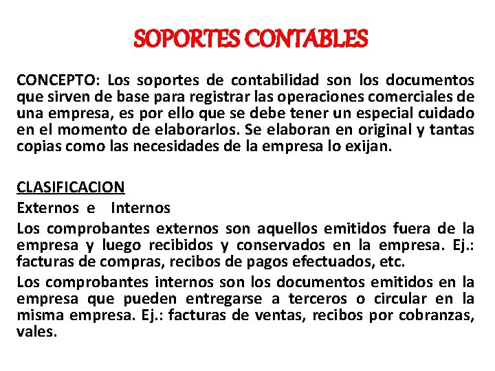 SOPORTES CONTABLES CONCEPTO: Los soportes de contabilidad son los documentos que sirven de base