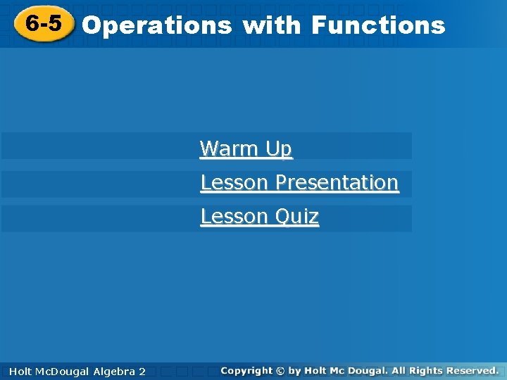 6 -5 with Functions 6 -5 Operations with Functions Warm Up Lesson Presentation Lesson