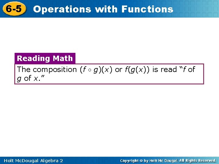 6 -5 Operations with Functions Reading Math The composition (f g of x. ”