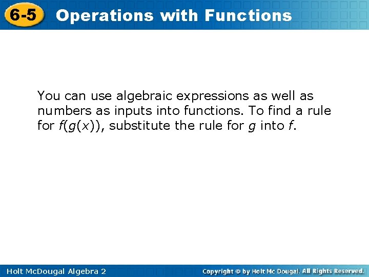 6 -5 Operations with Functions You can use algebraic expressions as well as numbers