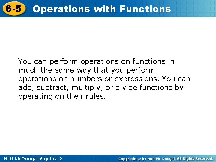 6 -5 Operations with Functions You can perform operations on functions in much the