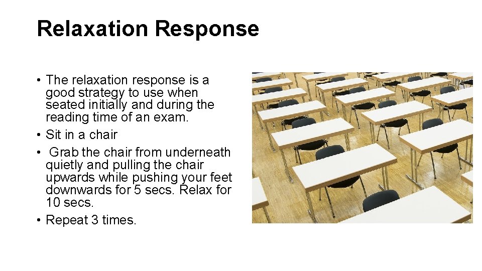 Relaxation Response • The relaxation response is a good strategy to use when seated