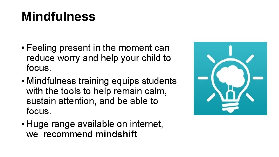 Mindfulness • Feeling present in the moment can reduce worry and help your child