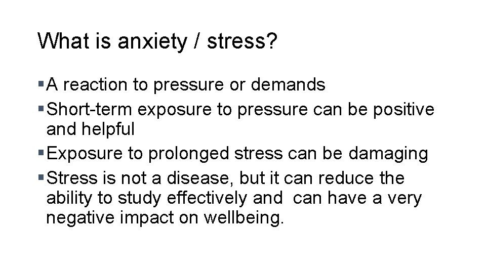 What is anxiety / stress? § A reaction to pressure or demands § Short-term