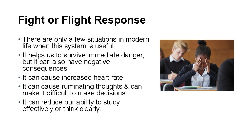 Fight or Flight Response • There are only a few situations in modern life