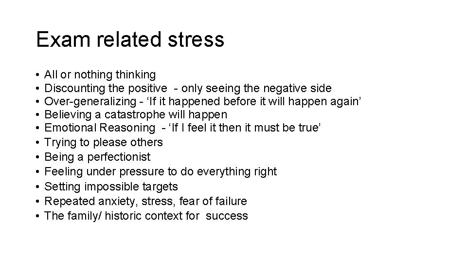 Exam related stress • • • All or nothing thinking Discounting the positive -