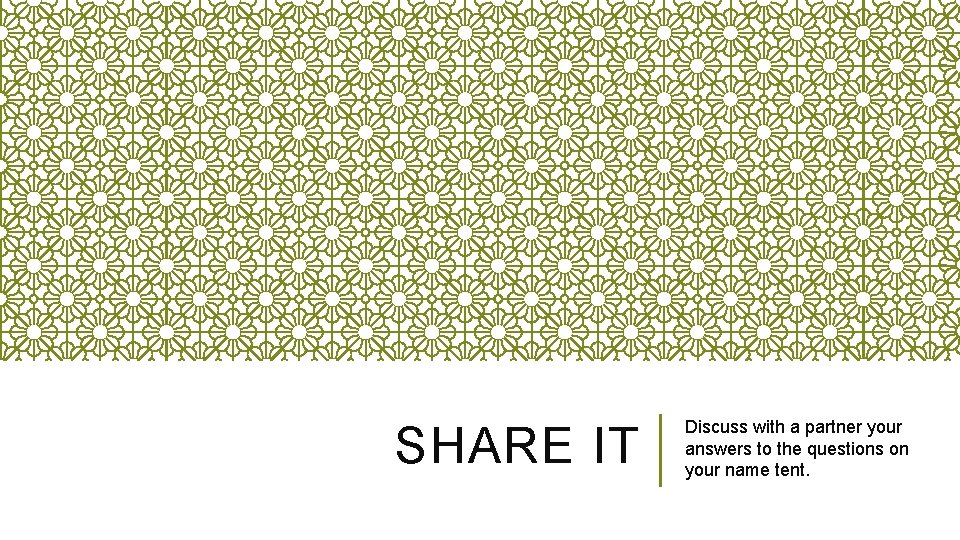 SHARE IT Discuss with a partner your answers to the questions on your name SHARE IT Discuss with a partner your answers to the questions on your name