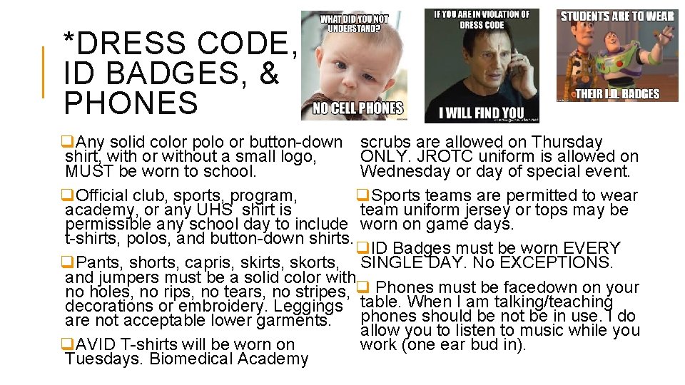 *DRESS CODE, ID BADGES, & PHONES q. Any solid color polo or button-down scrubs *DRESS CODE, ID BADGES, & PHONES q. Any solid color polo or button-down scrubs