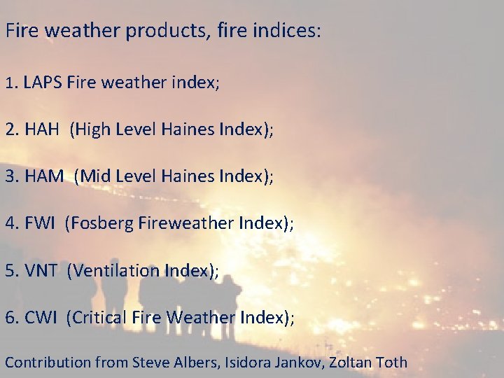 Fire weather products, fire indices: 1. LAPS Fire weather index; 2. HAH (High Level