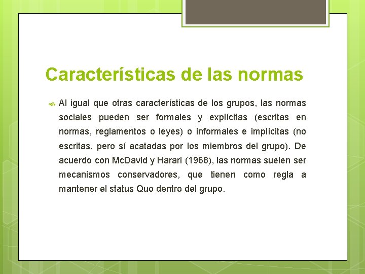 Características de las normas Al igual que otras características de los grupos, las normas