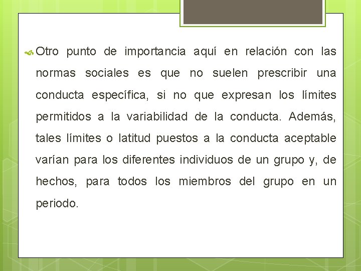  Otro punto de importancia aquí en relación con las normas sociales es que