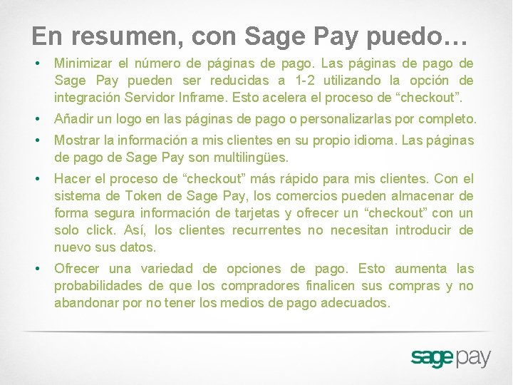 En resumen, con Sage Pay puedo… • Minimizar el número de páginas de pago.