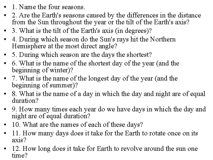  • 1. Name the four seasons. • 2. Are the Earth's seasons caused