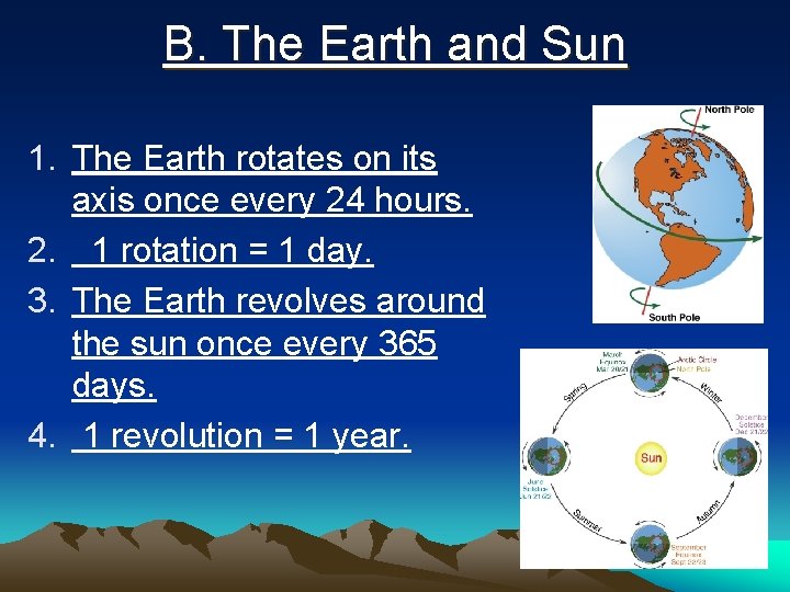 B. The Earth and Sun 1. The Earth rotates on its axis once every