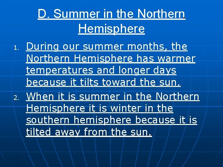 D. Summer in the Northern Hemisphere 1. 2. During our summer months, the Northern