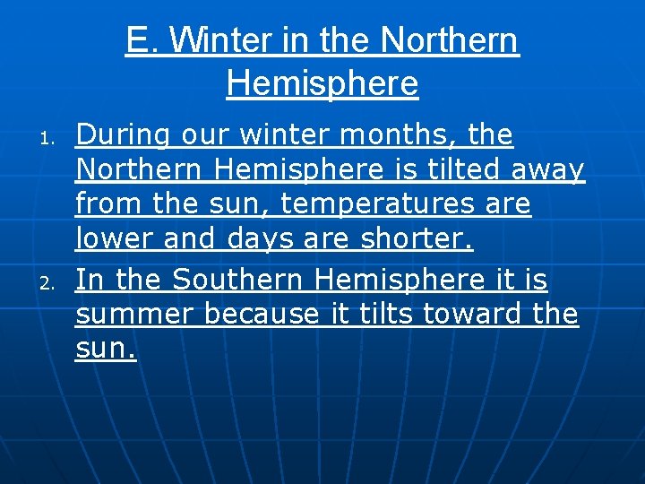 E. Winter in the Northern Hemisphere 1. 2. During our winter months, the Northern