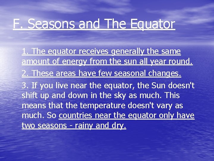 F. Seasons and The Equator 1. The equator receives generally the same amount of