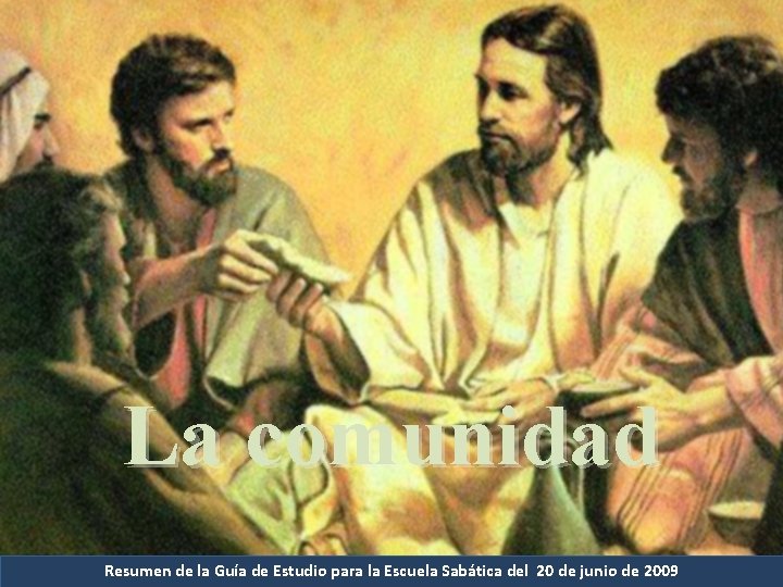 La comunidad Resumen de la Guía de Estudio para la Escuela Sabática del 20 La comunidad Resumen de la Guía de Estudio para la Escuela Sabática del 20