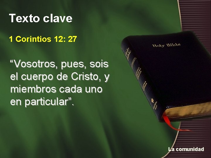 Texto clave 1 Corintios 12: 27 “Vosotros, pues, sois el cuerpo de Cristo, y Texto clave 1 Corintios 12: 27 “Vosotros, pues, sois el cuerpo de Cristo, y
