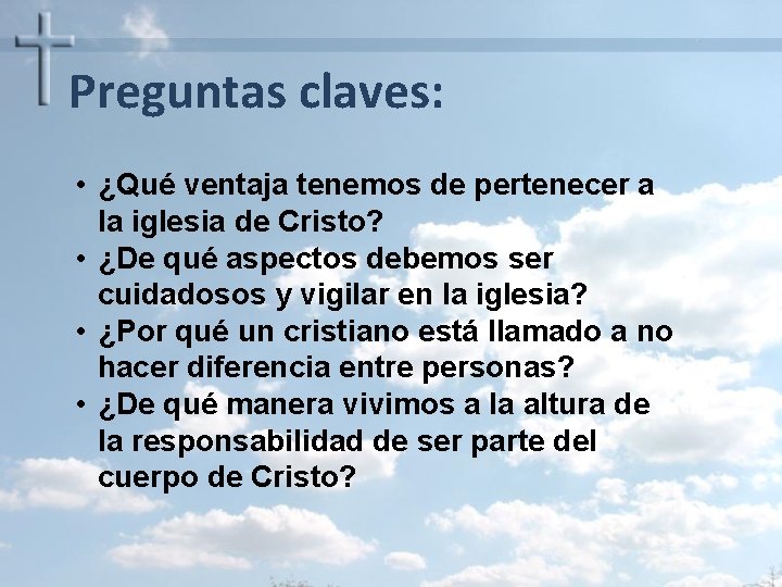 Preguntas claves: • ¿Qué ventaja tenemos de pertenecer a la iglesia de Cristo? • Preguntas claves: • ¿Qué ventaja tenemos de pertenecer a la iglesia de Cristo? •