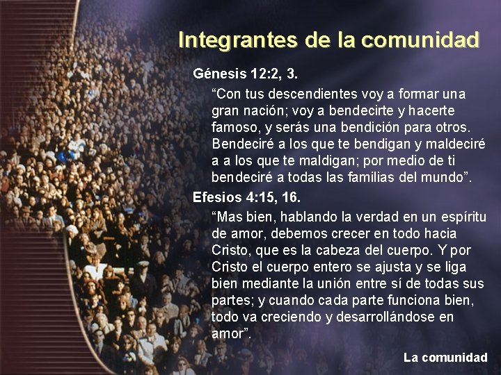 Integrantes de la comunidad Génesis 12: 2, 3. “Con tus descendientes voy a formar Integrantes de la comunidad Génesis 12: 2, 3. “Con tus descendientes voy a formar
