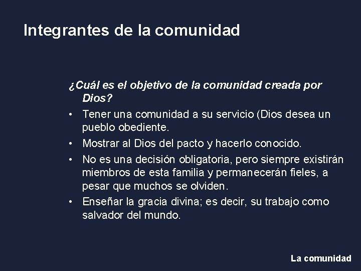 Integrantes de la comunidad ¿Cuál es el objetivo de la comunidad creada por Dios? Integrantes de la comunidad ¿Cuál es el objetivo de la comunidad creada por Dios?
