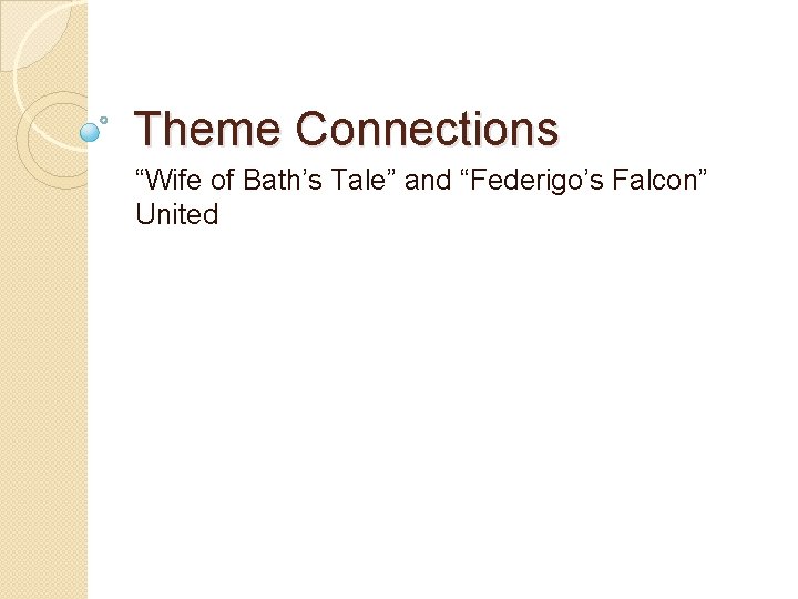 Theme Connections “Wife of Bath’s Tale” and “Federigo’s Falcon” United 