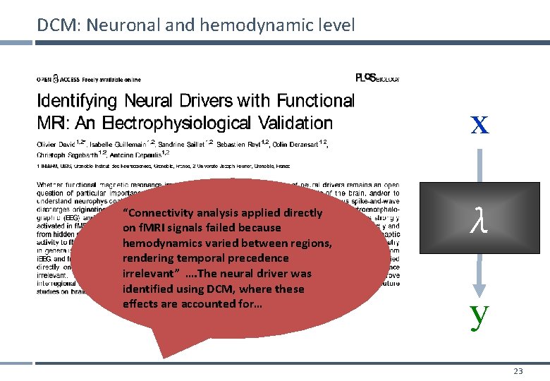 DCM: Neuronal and hemodynamic level x “Connectivity analysis applied directly on f. MRI signals