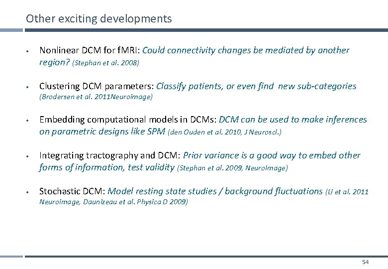 Other exciting developments • • Nonlinear DCM for f. MRI: Could connectivity changes be