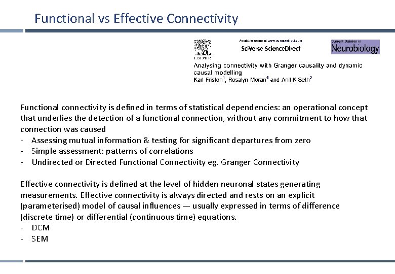 Functional vs Effective Connectivity Functional connectivity is defined in terms of statistical dependencies: an