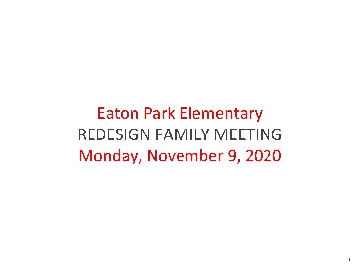 Eaton Park Elementary REDESIGN FAMILY MEETING Monday, November 9, 2020 4 