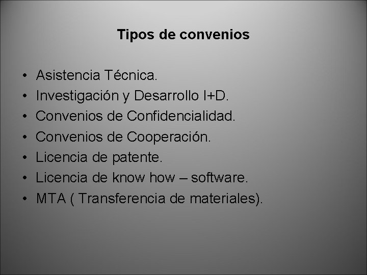 Tipos de convenios • • Asistencia Técnica. Investigación y Desarrollo I+D. Convenios de Confidencialidad.