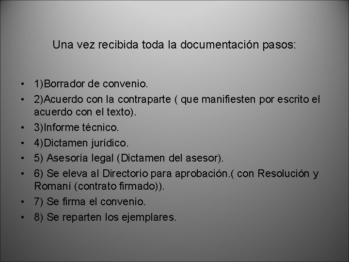 Una vez recibida toda la documentación pasos: • 1)Borrador de convenio. • 2)Acuerdo con