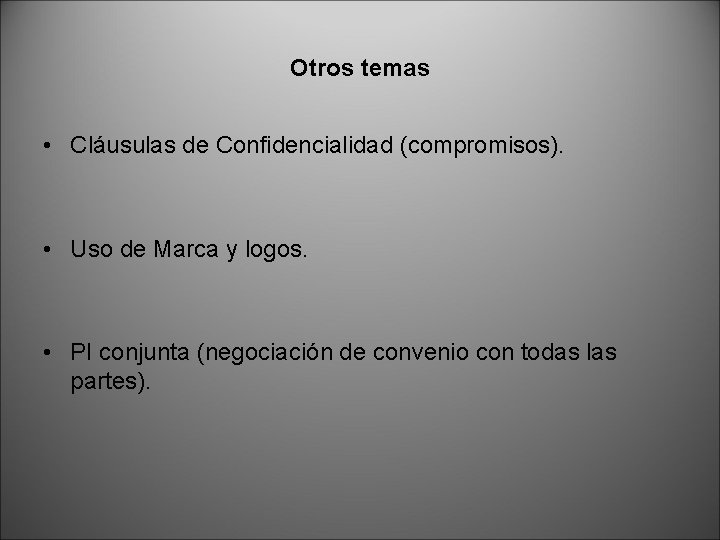 Otros temas • Cláusulas de Confidencialidad (compromisos). • Uso de Marca y logos. •