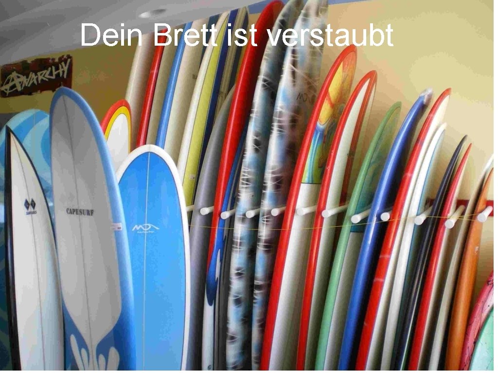 Dein Brett ist verstaubt 