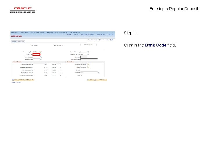 Entering a Regular Deposit Step 11 Click in the Bank Code field. 